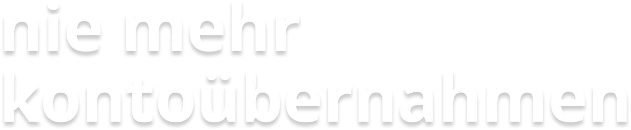 Nie mehr Kontoübernahmen